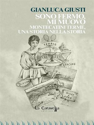 cover image of Sono fermo,mi muovo. Montecatini Terme, una storia nella storia